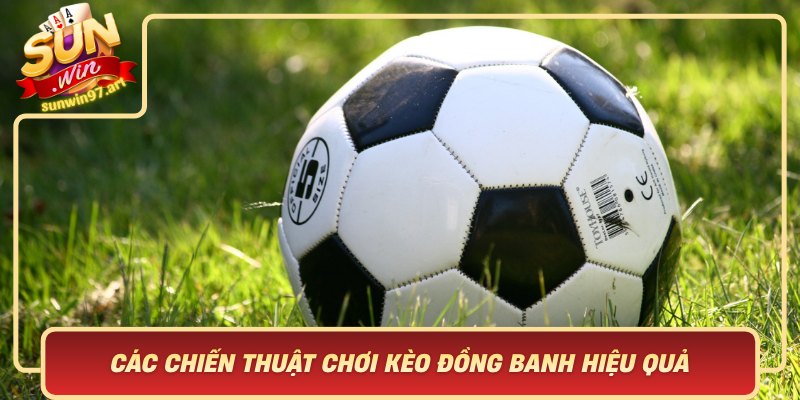 Cac Chien Thuat Choi Keo Dong Banh Hieu Qua Cung Sunwin