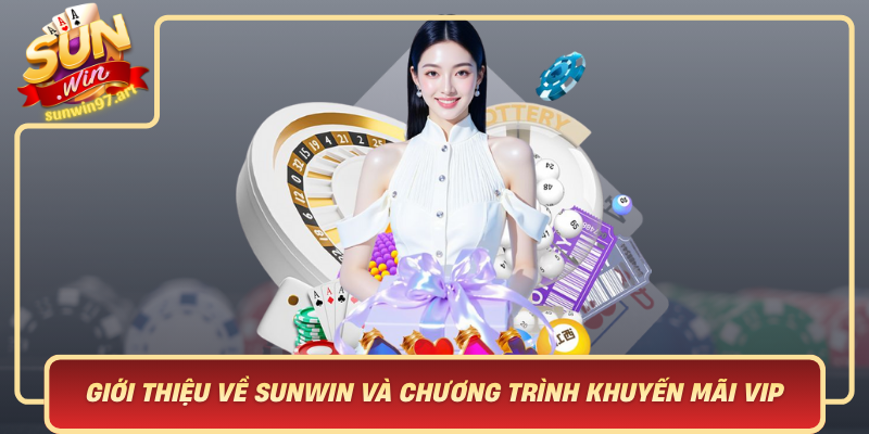Giới Thiệu Về Sunwin Và Chương Trình Khuyến Mãi VIP Gioi Thieu Ve Sunwin Va Chuong Trinh Khuyen Mai Vip