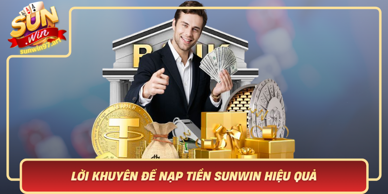 Lời Khuyên Để Nạp Tiền Sunwin Hiệu Quả – Quản Lý Tài Chính Thông Minh Loi Khuyen De Nap Tien Sunwin Hieu Qua Quan Ly Tai Chinh Thong Minh