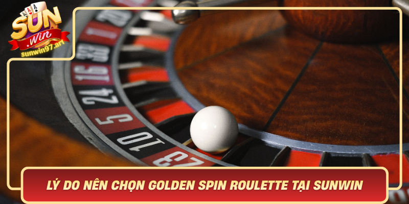 Lý Do Nên Chọn Golden Spin Roulette Tại Sunwin – Sân Chơi Đẳng Cấp Cho Mọi Tàn Lực Ly Do Nen Chon Golden Spin Roulette Tai Sunwin San Choi Dang Cap Cho Moi Tan Luc