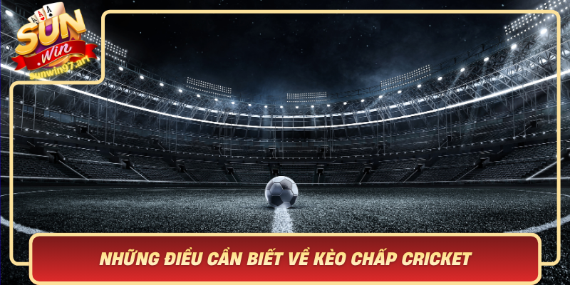 Nhung Dieu Can Biet Ve Keo Chap Cricket Co So De Bat Dau Chien Thang