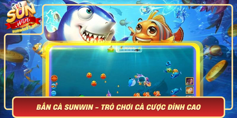 Bắn Cá Sunwin - Trò Chơi Cá Cược Đỉnh Cao Tại Cổng Game Sunwin Ban Ca Sunwin Tro Choi Ca Cuoc Dinh Cao Tai Cong Game Sunwin