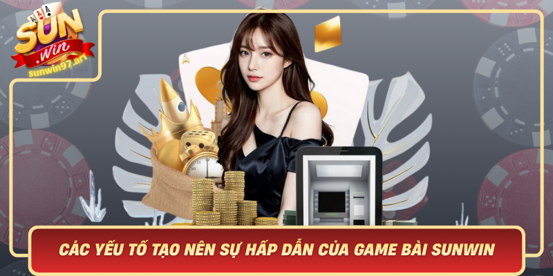 Các Yếu Tố Tạo Nên Sự Hấp Dẫn Của Game Bài Sunwin Cac Yeu To Tao Nen Su Hap Dan Cua Game Bai Sunwin