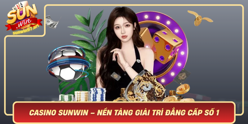 Casino Sunwin – Nền Tảng Giải Trí Đẳng Cấp Số 1 Cho Mọi Tín Đồ Cá Cược Casino Sunwin Nen Tang Giai Tri Dang Cap So 1 Cho Moi Tin Do Ca Cuoc