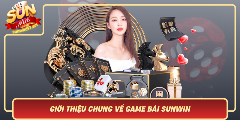 Giới Thiệu Chung Về Game Bài Sunwin Gioi Thieu Chung Ve Game Bai Sunwin