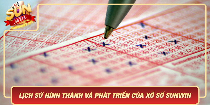 Lịch Sử Hình Thành Và Phát Triển Của Xổ Số Sunwin Lich Su Hinh Thanh Va Phat Trien Cua Xo So Sunwin